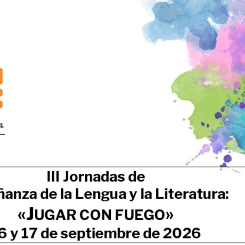 III Jornadas de Enseñanza de la Lengua y la Literatura: «JUGAR CON FUEGO»